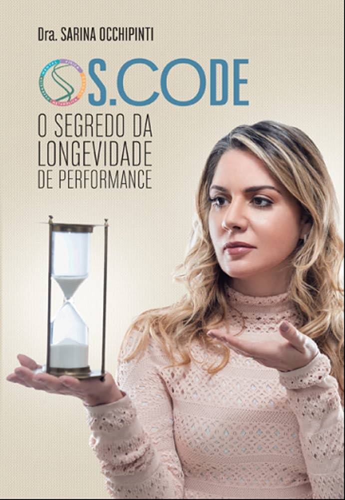 S.CODE, O Segredo da Longevidade de Performance, livro da Dra. Sarina Occhipinti